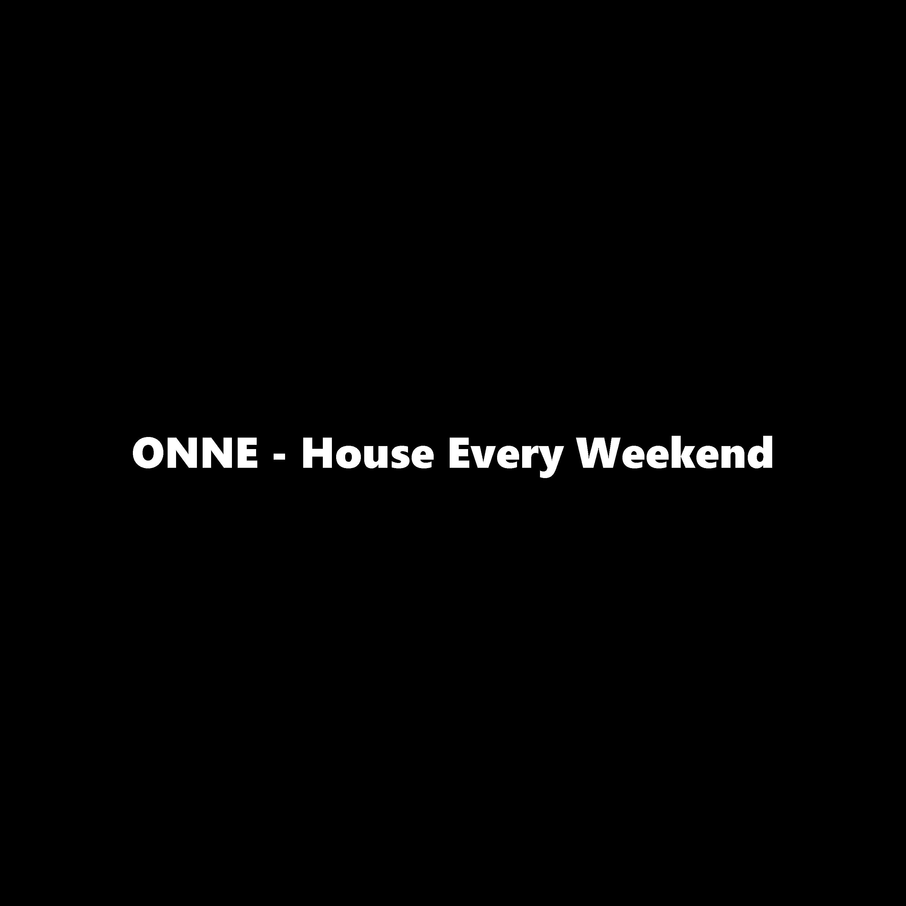House Every Weekend