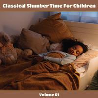 Classical Slumber Time For Children, Vol. 61