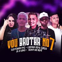 Vou Brotar no 7 (feat. Laryssa Real & Cirilo) (Brega Funk)