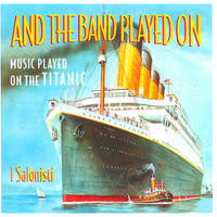 And The Band Played On - Music Played On The Titanic