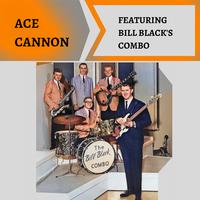 Ace Cannon (feat. Bill Black's Combo)