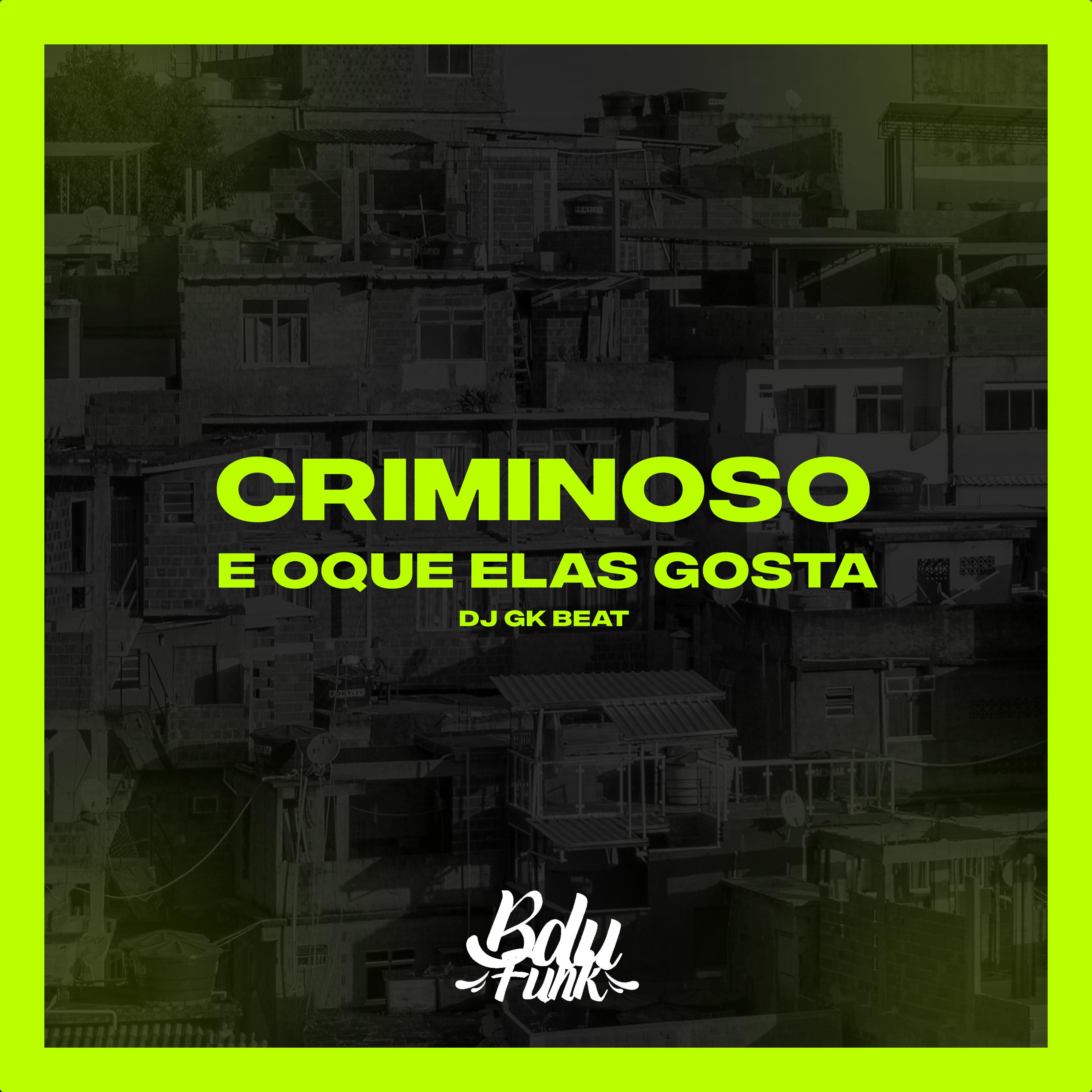 CRIMINOSO E OQUE ELAS GOSTA