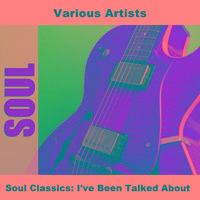 Soul Classics: I've Been Talked About