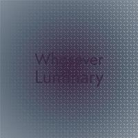 Whosever Luminary