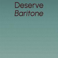 Deserve Baritone