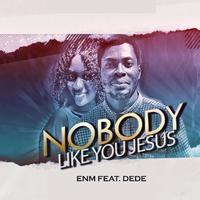 NOBODY LIKE YOU JESUS (feat. DEDE)