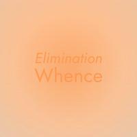 Elimination Whence