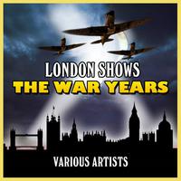 London Shows - The War Years