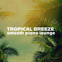 Tropical Breeze: Smooth Piano Lounge