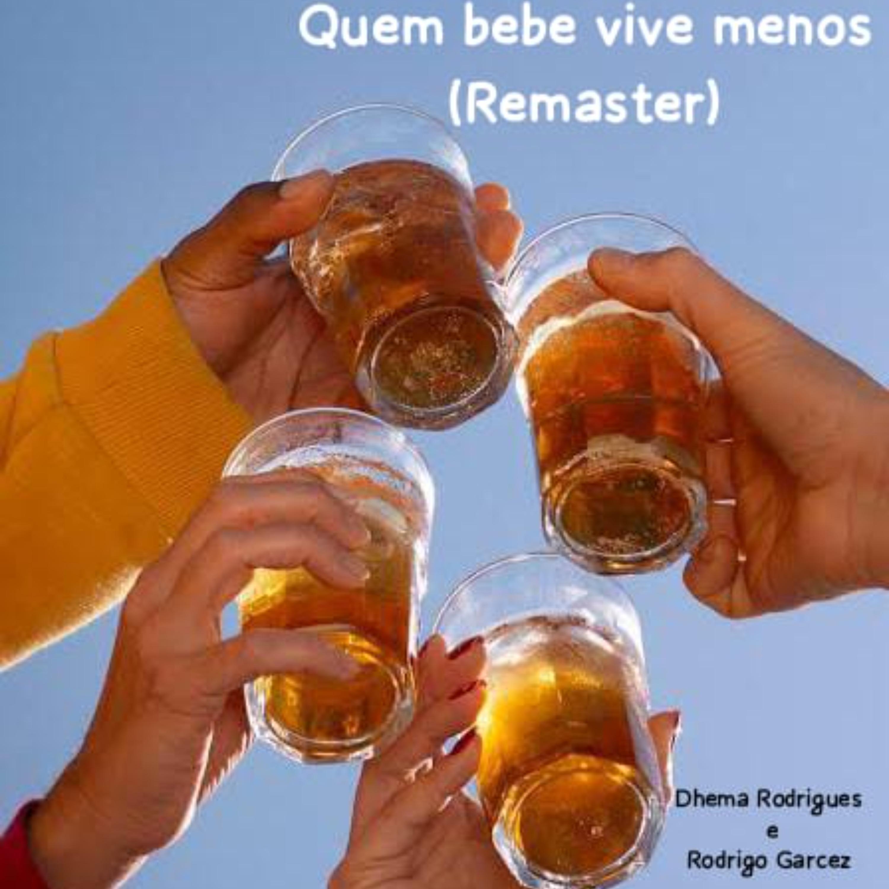 Quem bebe vive menos (Remaster)