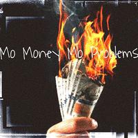 Mo Money Mo Problems