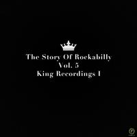 The Story of Rockabilly, Vol. 5: King Recordings I