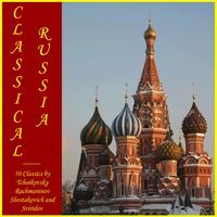 The Best of Classical Russia: 30 Classics by Tchaikovsky Rachmaninov Shostakovich and Sviridov