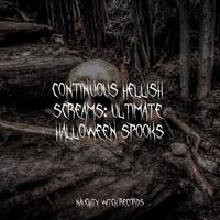 Continuous Hellish Screams: Ultimate Halloween Spooks