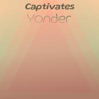 Captivates Yonder