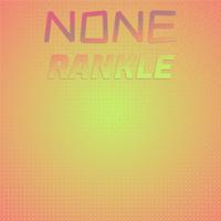 None Rankle