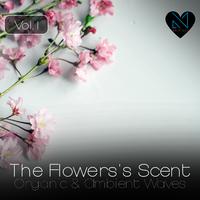 The Flowers's Scent, Vol. 1 (Organic & Ambient Waves)