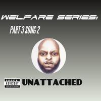 Welfare Series:Part 3 Song 2 (Unattached)