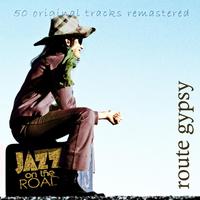 Jazz on the Road .Route Gypsy (50 Original Tracks Remastered)