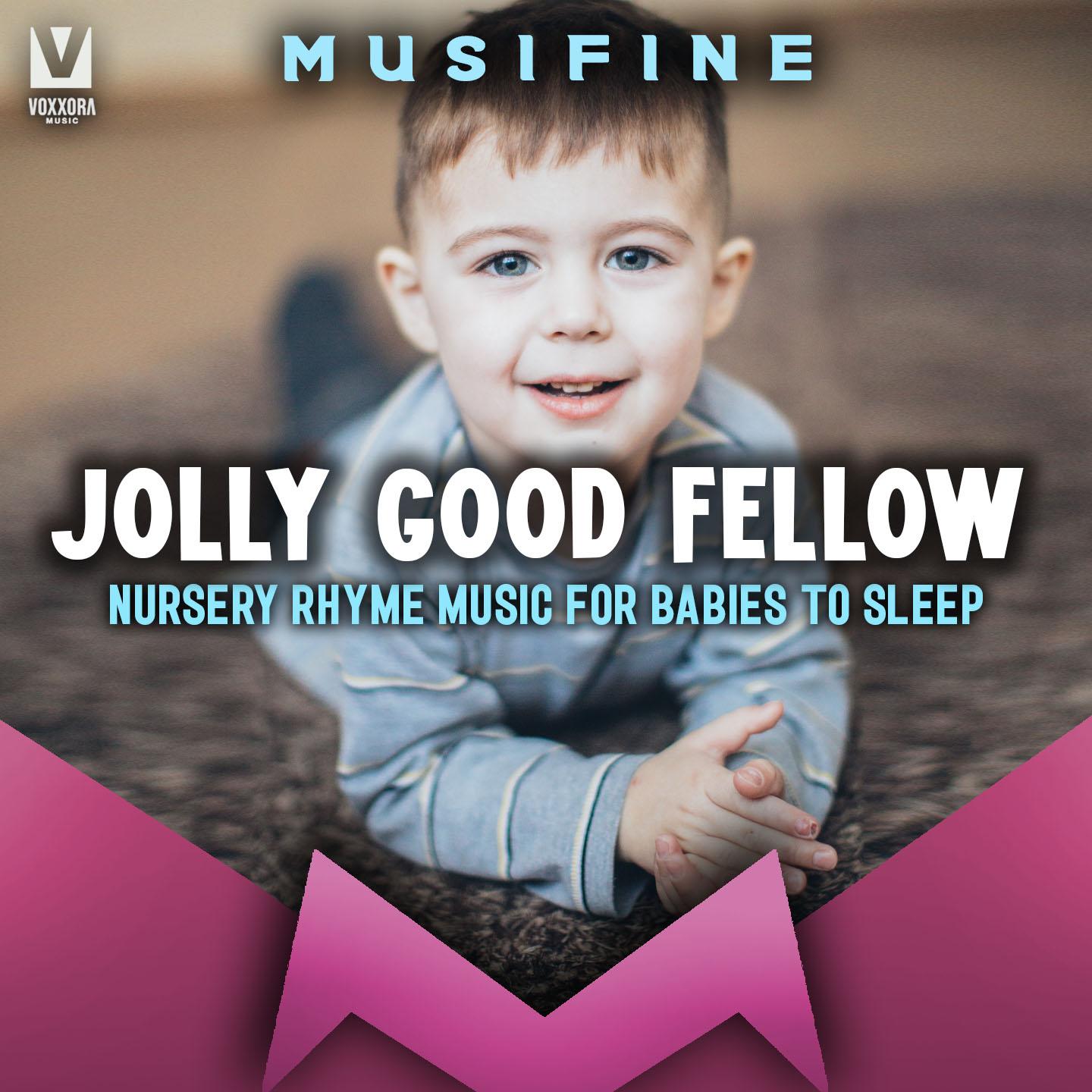 Jolly Good Fellow (Nursery Rhyme Music for Babies to Sleep) MUSIFINE