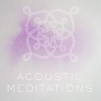 Acoustic Meditations