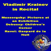 Vladimir Krainev In Recital: Mussorgsky - Pictures At An Exhibition, Debussy - Children's Corner, Ravel - Gaspard De La Nuit