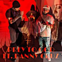 Pray To God (feat. Danny Cruz)