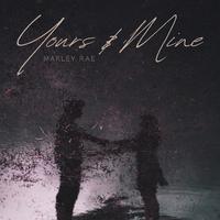 Yours & Mine (feat. Marley Rae )