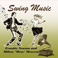 Swing Music, Frankie Newton and Milton 