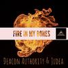 Deacon Authority - Fire in My Bones (feat. Judea)