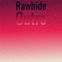 Rawhide Outro