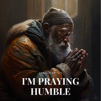 I'm Praying Humble