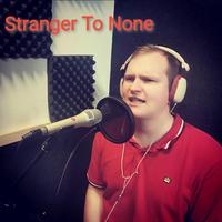 Stranger to None