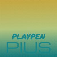 Playpen Pius