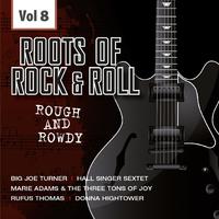 The Rough and Rowdy Roots of Rock 'n' Roll, Vol. 8