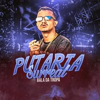 Bala da Tropa - Putaria Surreal