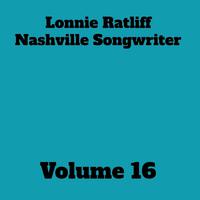 Lonnie Ratliff: Nashville Songwriter, Vol. 16