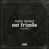 Make Money Not Friends