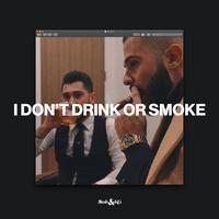 I Don't Drink or Smoke