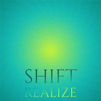 Shift Realize