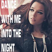 Dance with Me into the Night