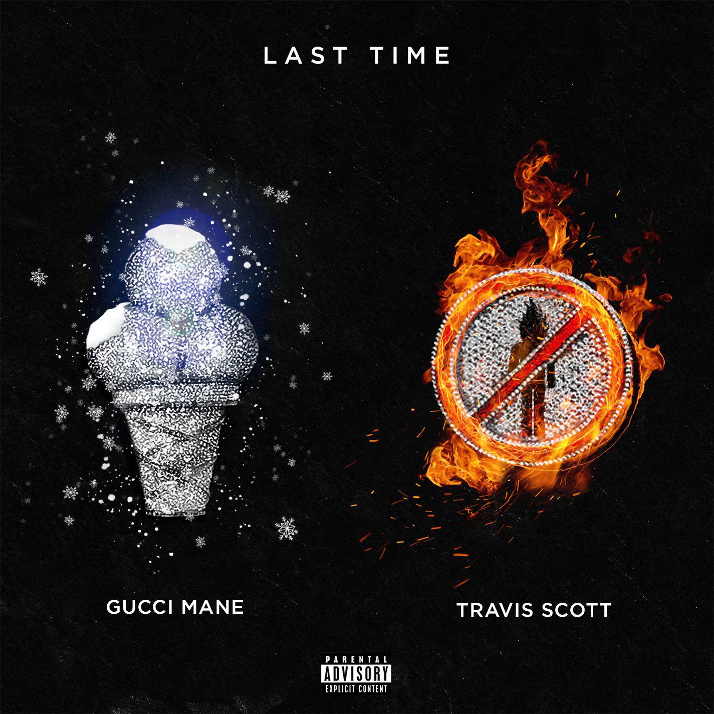 Gucci Mane - Last Time (Ft. Travis Scott) 