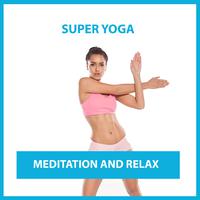 Super Yoga: Meditation and Relax