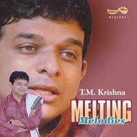 Melting Melodies - T M Krishna