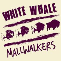 Mallwalkers / White Whale Split