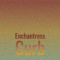 Enchantress Curb