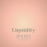 Liquidity Shu