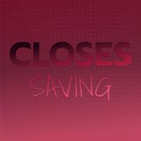 Closes Saving