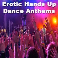 Erotic Hands up Dance Anthems