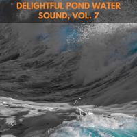 Delightful Pond Water Sound, Vol. 7